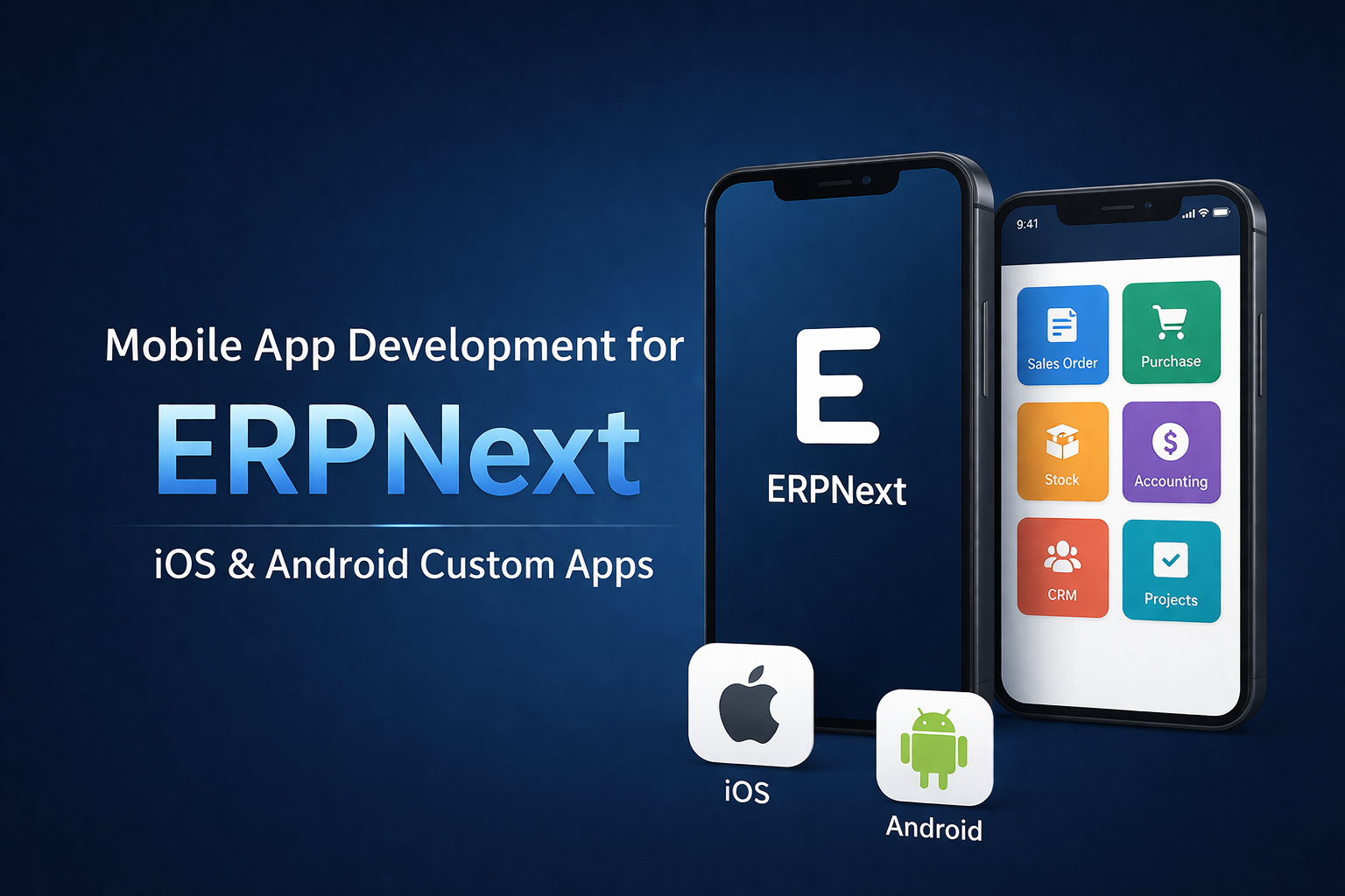 Mobile App Development for ERPNext: iOS & Android Custom Apps